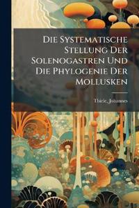 Die Systematische Stellung Der Solenogastren Und Die Phylogenie Der Mollusken
