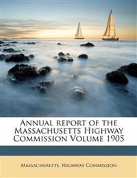 Annual Report of the Massachusetts Highway Commission Volume 1905