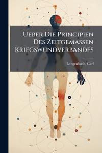 Ueber Die Principien Des Zeitgemassen Kriegswundverbandes