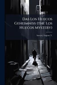 Das Los Huecos Geheimniss (the Los Huecos Mystery)