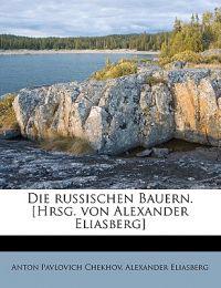 Die russischen Bauern. [Hrsg. von Alexander Eliasberg]