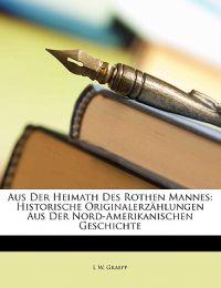 Aus Der Heimath Des Rothen Mannes