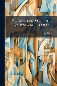 Rodbertus' Stellung Zur Sozialen Frage