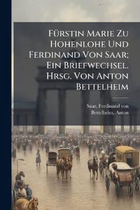Fürstin Marie Zu Hohenlohe Und Ferdinand Von Saar; Ein Briefwechsel. Hrsg. Von Anton Bettelheim