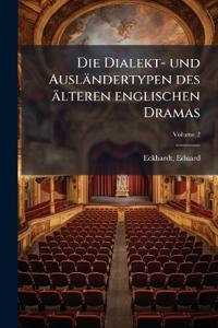 Die Dialekt- und Ausländertypen des älteren englischen Dramas; Volume 2