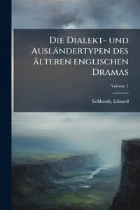 Die Dialekt- und Ausländertypen des älteren englischen Dramas; Volume 1