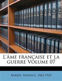 L'âme française et la guerre; Volume 07