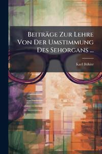 Beiträge Zur Lehre Von Der Umstimmung Des Sehorgans ...