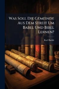 Was Soll Die Gemeinde Aus Dem Streit Um Babel Und Bibel Lernen?
