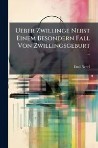 Ueber Zwillinge Nebst Einem Besondern Fall Von Zwillingsgeburt ...