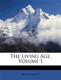 The Living Age, Volume 1