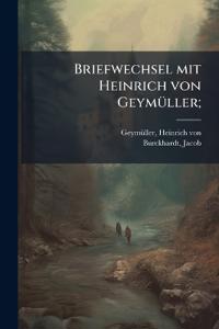 Briefwechsel mit Heinrich von Geymüller;