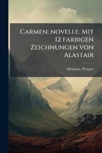 Carmen; novelle. Mit 12 farbigen Zeichnungen von Alastair