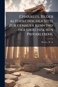 Charikles, Bilder altgriechischer Sitte zur genauer Kenntnis der griechischen Privarlebens;