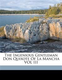 The Ingenious Gentleman Don Quixote of La Mancha Vol III