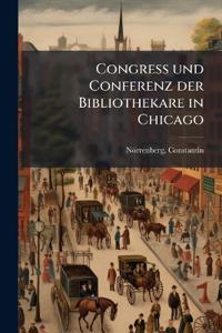 Congress und Conferenz der Bibliothekare in Chicago