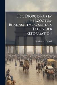 Der Exorcismus im Herzogtum Braunschweig set den Tagen der Reformation