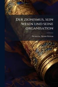 Der zionismus, sein wesen und seine organisation