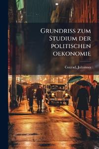 Grundriss zum Studium der politischen oekonomie