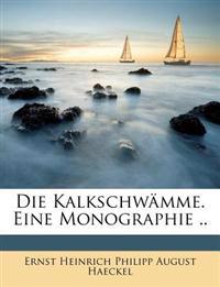 Die Kalkschwämme. Eine Monographie ..