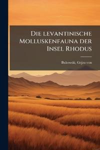 Die levantinische Molluskenfauna der Insel Rhodus