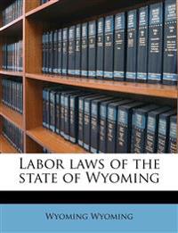 Labor Laws of the State of Wyoming