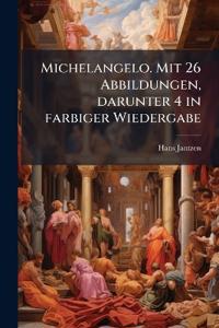 Michelangelo. Mit 26 Abbildungen, darunter 4 in farbiger Wiedergabe