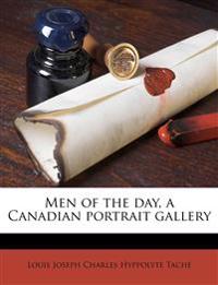 Men of the day, a Canadian Portrait Gallery