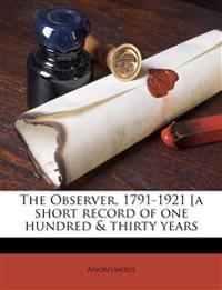 The Observer, 1791-1921 [a Short Record of one Hundred & Thirty Years