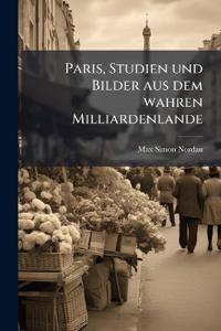 Paris, Studien und Bilder aus dem wahren Milliardenlande