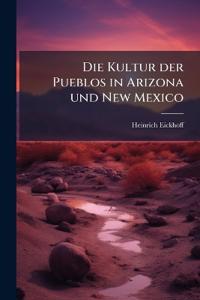 Die Kultur der Pueblos in Arizona und New Mexico