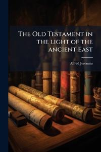 The Old Testament in the light of the ancient East