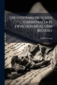 Bokomslag för "Die ostfranzösischen Grenzdialekte zwischen Metz und Belfort"