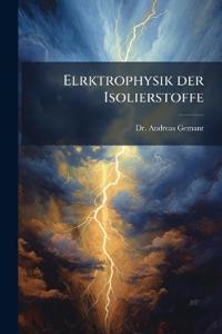 Elrktrophysik der Isolierstoffe