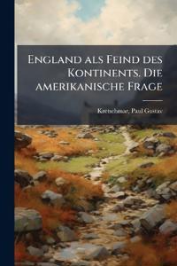 England als Feind des Kontinents. Die amerikanische Frage