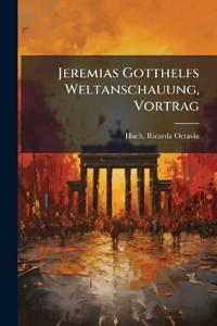 Jeremias Gotthelfs Weltanschauung, Vortrag