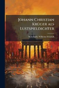 Johann Christian Krüger als Lustspieldichter