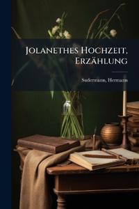 Jolanethes Hochzeit, Erzählung