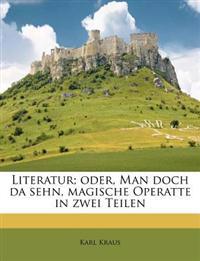Literatur; Oder, Man Doch Da Sehn, Magische Operatte in Zwei Teilen