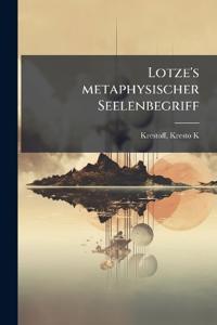 Lotze's metaphysischer Seelenbegriff