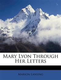 Mary Lyon Through Her Letters