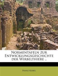 Normentafeln zur Entwicklungsgeschichte der Wirbelthiere ..