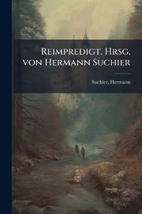 Reimpredigt. Hrsg. von Hermann Suchier