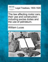 The Law Affecting Motor Cars, Their Use and Construction