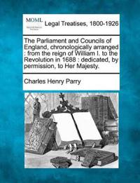 The Parliament and Councils of England, chronologically arranged