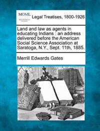 Land and Law as Agents in Educating Indians