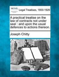 A practical treatise on the law of contracts not under seal