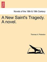 A New Saint's Tragedy. a Novel.