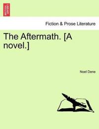 The Aftermath. [A Novel.]