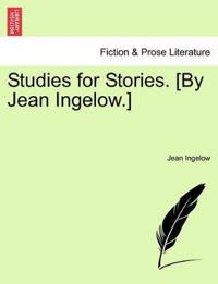 Studies for Stories. [By Jean Ingelow.]